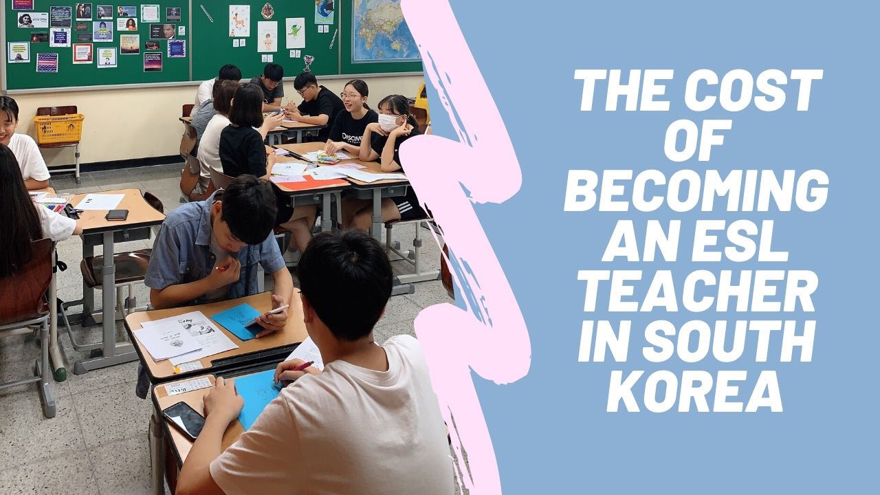 The Cost To Become an ESL Teacher in South Korea – There Goes Jane